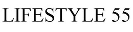 LIFESTYLE 55 trademark