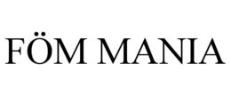 FÖM MANIA trademark
