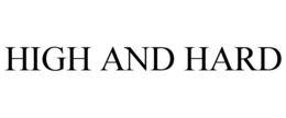 HIGH AND HARD trademark