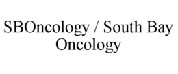 SBONCOLOGY / SOUTH BAY ONCOLOGY trademark