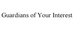 GUARDIANS OF YOUR INTEREST trademark