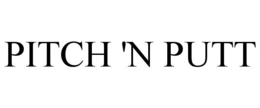 PITCH 'N PUTT trademark