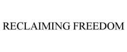 RECLAIMING FREEDOM trademark