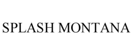 SPLASH MONTANA trademark