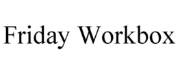 FRIDAY WORKBOX trademark