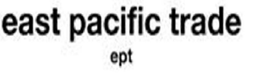 EAST PACIFIC TRADE EPT trademark