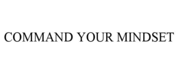 COMMAND YOUR MINDSET trademark
