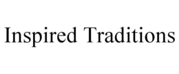 INSPIRED TRADITIONS trademark