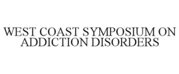 WEST COAST SYMPOSIUM ON ADDICTION DISORDERS trademark