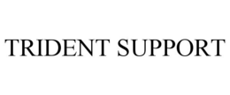 TRIDENT SUPPORT trademark