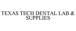 TEXAS TECH DENTAL LAB & SUPPLIES trademark