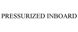 PRESSURIZED INBOARD trademark