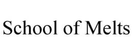 SCHOOL OF MELTS trademark