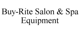 BUY-RITE SALON & SPA EQUIPMENT trademark
