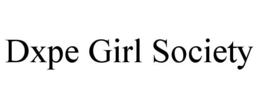 DXPE GIRL SOCIETY trademark