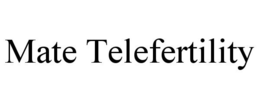 MATE TELEFERTILITY trademark