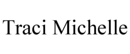 TRACI MICHELLE trademark