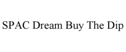 SPAC DREAM BUY THE DIP trademark