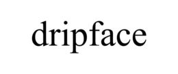 DRIPFACE trademark