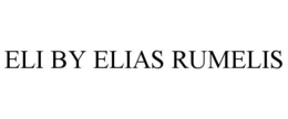 ELI BY ELIAS RUMELIS trademark