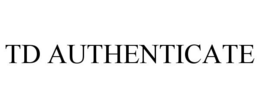 TD AUTHENTICATE trademark