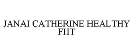 JANAI CATHERINE HEALTHY FIIT trademark