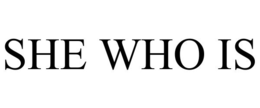 SHE WHO IS trademark