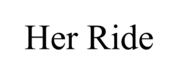 HER RIDE trademark