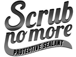 SCRUB NO MORE PROTECTIVE SEALANT trademark
