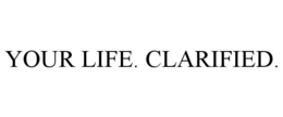YOUR LIFE. CLARIFIED. trademark