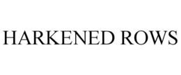 HARKENED ROWS trademark