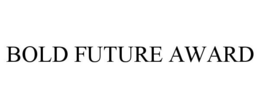 BOLD FUTURE AWARD trademark