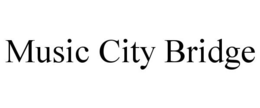 MUSIC CITY BRIDGE trademark