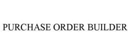 PURCHASE ORDER BUILDER trademark