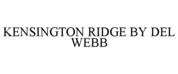 KENSINGTON RIDGE BY DEL WEBB trademark