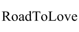ROADTOLOVE trademark