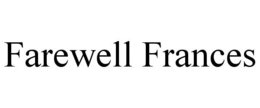 FAREWELL FRANCES trademark