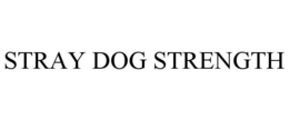 STRAY DOG STRENGTH trademark