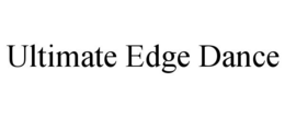 ULTIMATE EDGE DANCE trademark