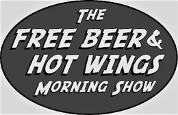 THE FREE BEER & HOT WINGS MORNING SHOW trademark