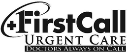 FIRST CALL URGENT CARE DOCTORS ALWAYS ON CALL trademark