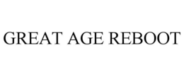 GREAT AGE REBOOT trademark