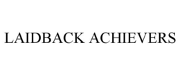 LAIDBACK ACHIEVERS trademark
