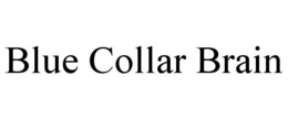 BLUE COLLAR BRAIN trademark