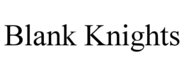 BLANK KNIGHTS trademark