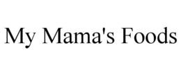 MY MAMA'S FOODS trademark