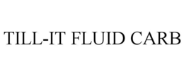TILL-IT FLUID CARB trademark