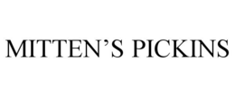MITTEN'S PICKINS trademark