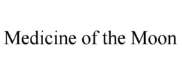 MEDICINE OF THE MOON trademark