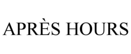 APRES HOURS trademark